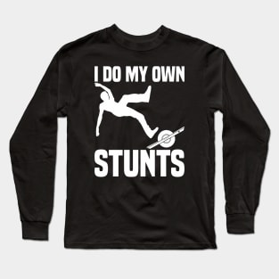 I Do My Own Stunts Funny Onewheel Long Sleeve T-Shirt